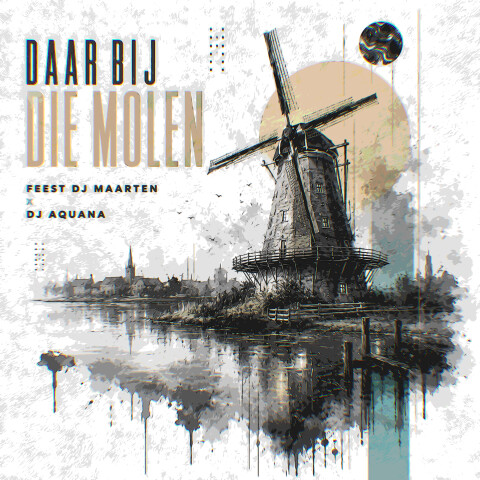 Feest DJ Maarten & Dj Aquana   Daar Bij Die Molen (cover)